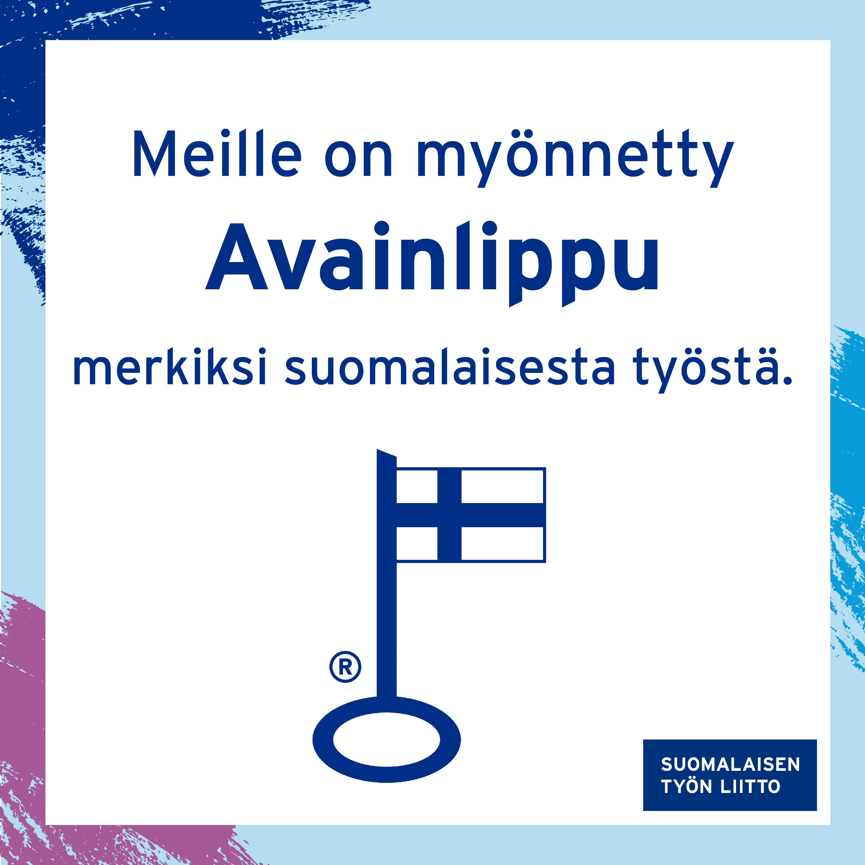 Meille on myönnetty Avainlippu merkiksi suomalaisesta työstä.